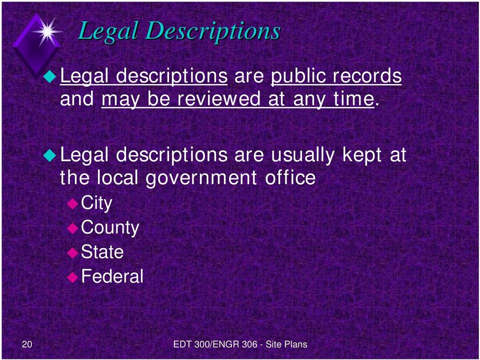 Legal descriptions are usually kept at the local
